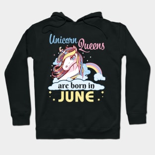 Unicorns Queens Are Born In June Happy Birthday To Me Mom Nana Aunt Sister Daughter Wife Niece Hoodie